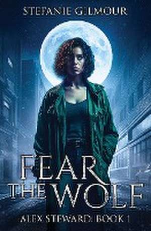 Fear the Wolf de Stefanie Gilmour