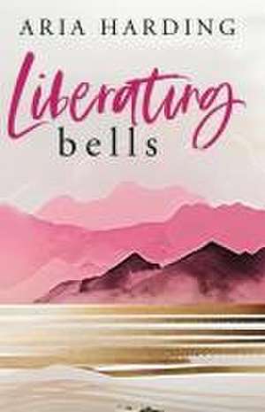 Liberating Bells de Aria Harding