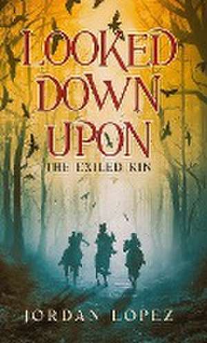 Looked Down Upon: The Exiled Kin de Jordan Lopez