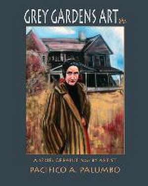 Grey Gardens Art: A Series of Paintings by Artist Pacifico A. Palumbo de Pacifico a. Palumbo