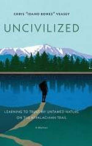 Uncivilized de Chris "Idaho Bones" Veasey
