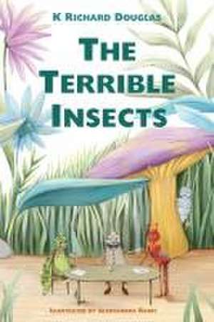 The Terrible Insects de K Richard Douglas