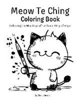 Meow Te Ching Coloring Book de Ellen Johnson