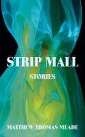 Strip Mall de Matthew Thomas Meade