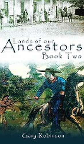 Lands of our Ancestors Book Two de Gary Robinson