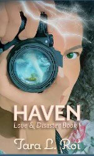 Haven: Love & Disaster Book 1 de Tara L. Roí