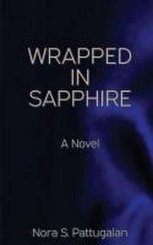 Wrapped in Sapphire de Nora S. Pattugalan