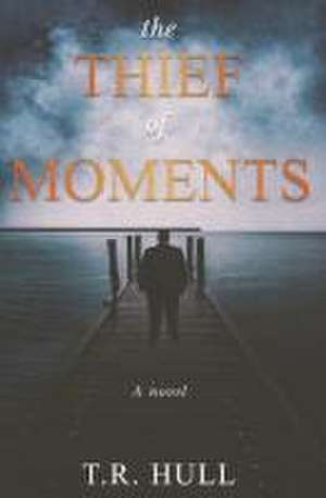 The Thief of Moments de T. R. Hull