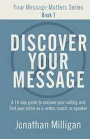 Discover Your Message de Jonathan Milligan