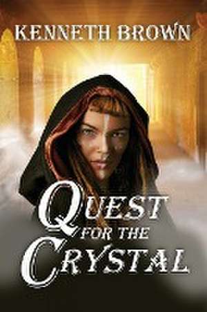 Quest for the Crystal de Kenneth Brown