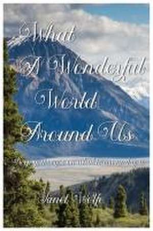 WHAT A WONDERFUL WORLD AROUND US de Janet Wolfe