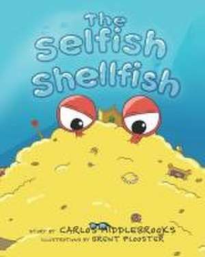 The Selfish Shellfish de Carlos Middlebrooks