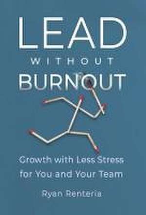 Lead without Burnout de Ryan Renteria