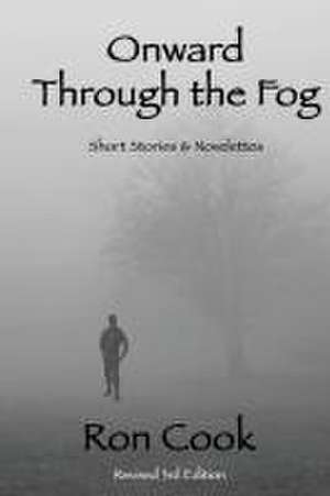 Onward Through the Fog de Ron Cook