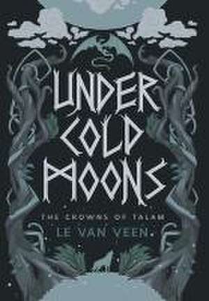 Under Cold Moons de L E van Veen