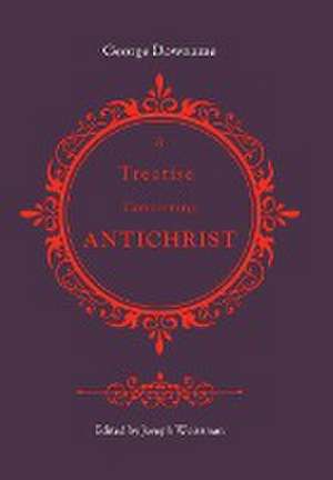 A Treatise Concerning Antichrist de George Downame