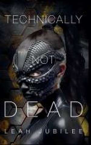 Technically Not Dead de Leah Jubilee