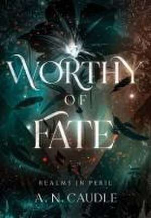 Worthy of Fate de A N Caudle