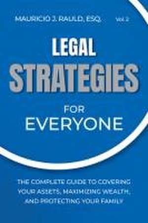 Legal Strategies for Everyone de Mauricio J Rauld