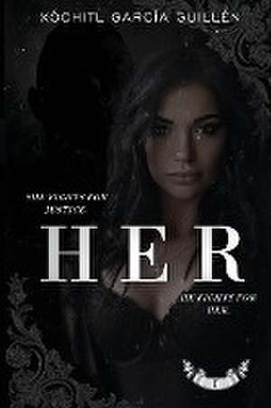 H E R de Xochitl Garcia Guillen