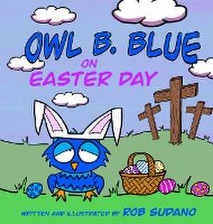 Owl B. Blue on Easter Day de Rob Sudano