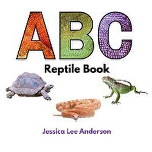 ABC Reptile Book de Jessica Lee Anderson