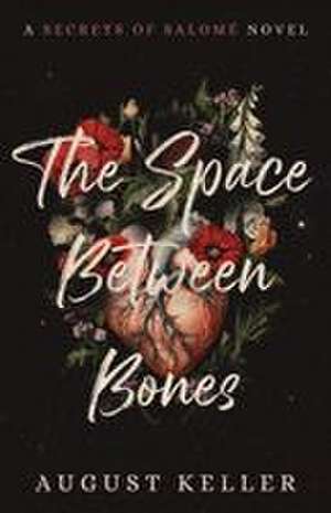 The Space Between Bones de August Keller