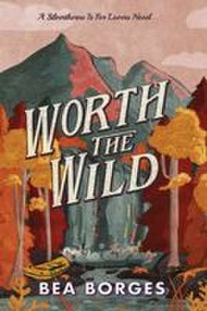 Worth The Wild de Bea Borges