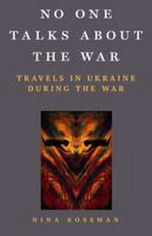 No One Talks About the War de Nina Kossman
