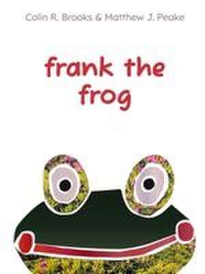Frank the Frog de Matthew J Peake