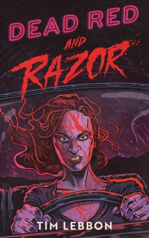 Dead Red and Razor de Tim Lebbon
