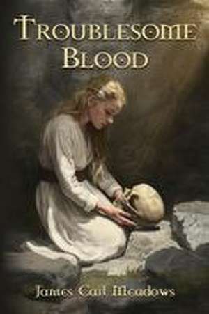 Troublesome Blood de James Carl Meadows