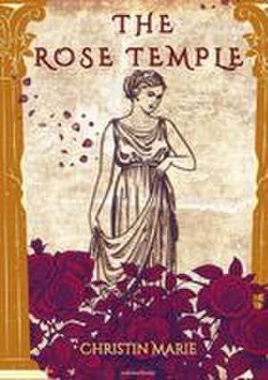 The Rose Temple de Christin Marie