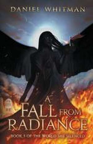 A Fall from Radiance de Daniel Whitman