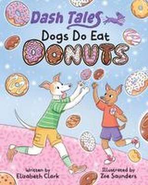 Dogs Do Eat Donuts de Elizabeth Clark