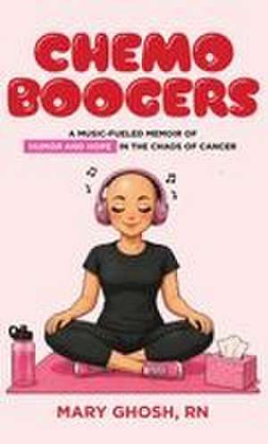 Chemo Boogers de Mary Ghosh