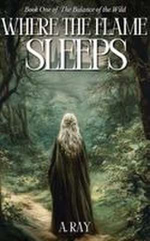 Where the Flame Sleeps de A. Ray