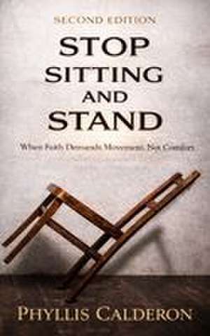 Stop Sitting and Stand de Phyllis Calderon