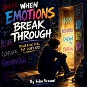 When Emotions Break Through de John Veaunt
