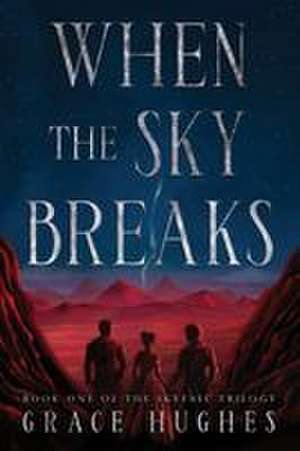 When the Sky Breaks de Grace Hughes