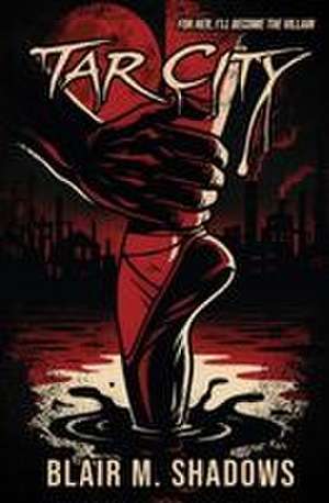 Tar City de Blair M. Shadows