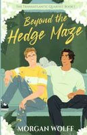 Beyond the Hedge Maze de Morgan Wolff
