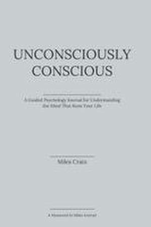 Unconsciously Conscious de Miles Crain