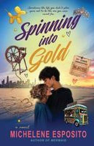 Spinning Into Gold de Michelene Esposito