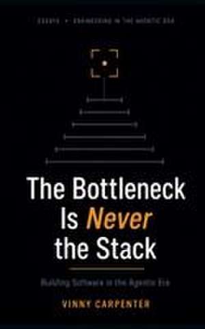 The Bottleneck Is Never the Stack de Vinny Carpenter