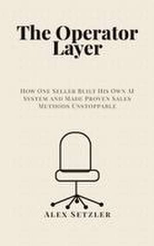 The Operator Layer de Alex Setzler