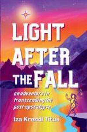Light After the Fall de Iza Krendl Titus