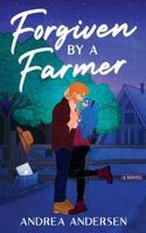 Forgiven by a Farmer de Andrea Andersen