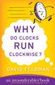 Why Do Clocks Run Clockwise?: An Imponderables Book