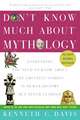 Don't Know Much About® Mythology: Everything You Need to Know About the Greatest Stories in Human History but Never Learned